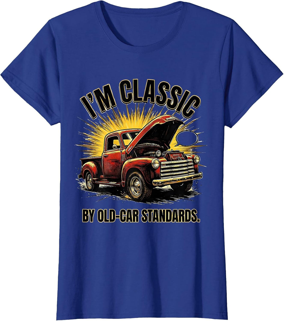 Women's I'm Classic By Old-Car Standards Funny Classic Car Guy T-Shirt - Royal Blue