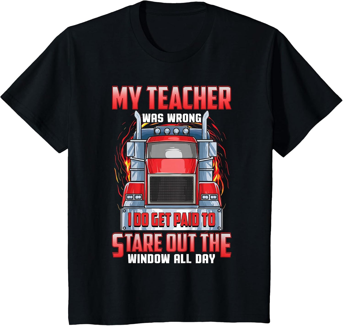 Funny Truck Driver Shirts Men Trucker My Teacher was Wrong T-Shirt - Black