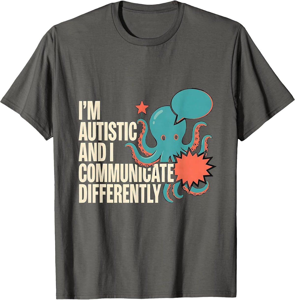 I'm Autistic And I Communicate Differently Autistic T-Shirt - Asphalt Grey