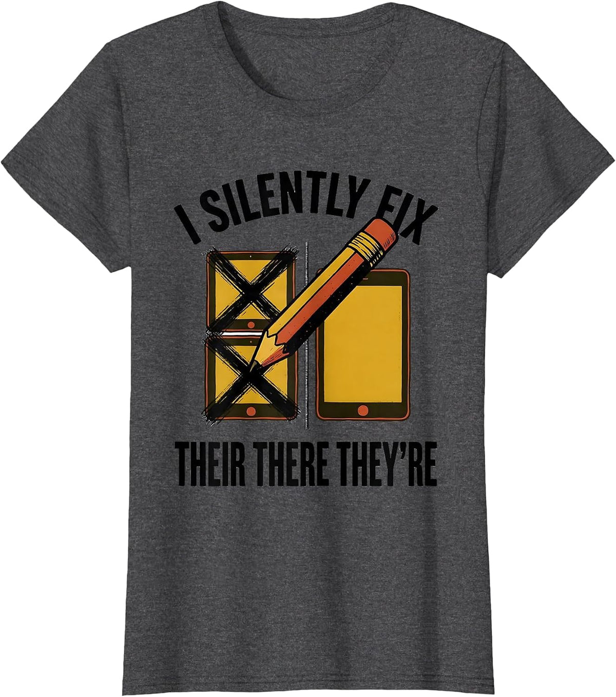 Women's I Silently Fix Their There They're Funny Grammar Teacher T-Shirt - Dark Heather Grey