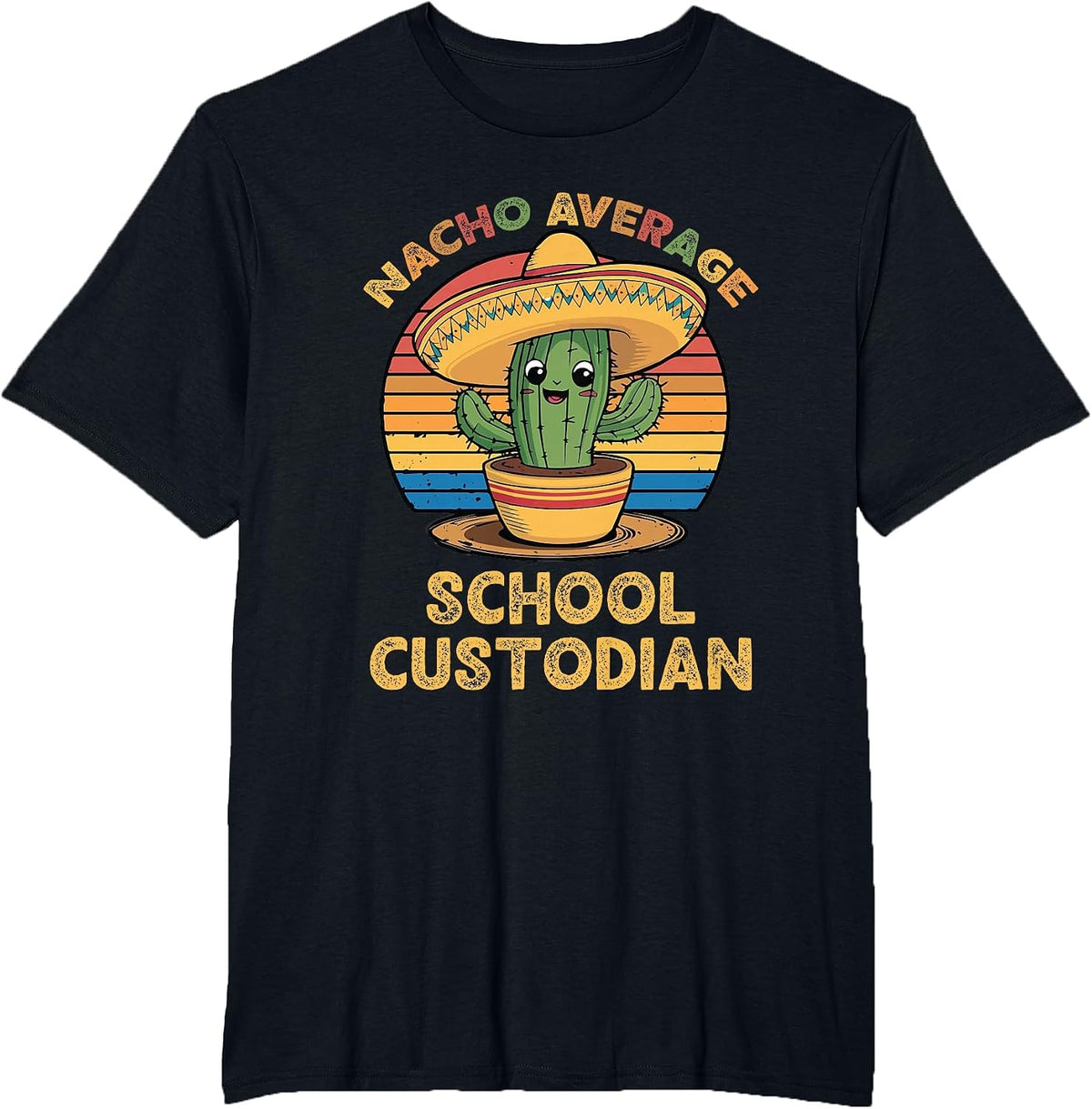 Nacho Average School Custodian Cinco De Mayo Mexican Funny T-Shirt - Black