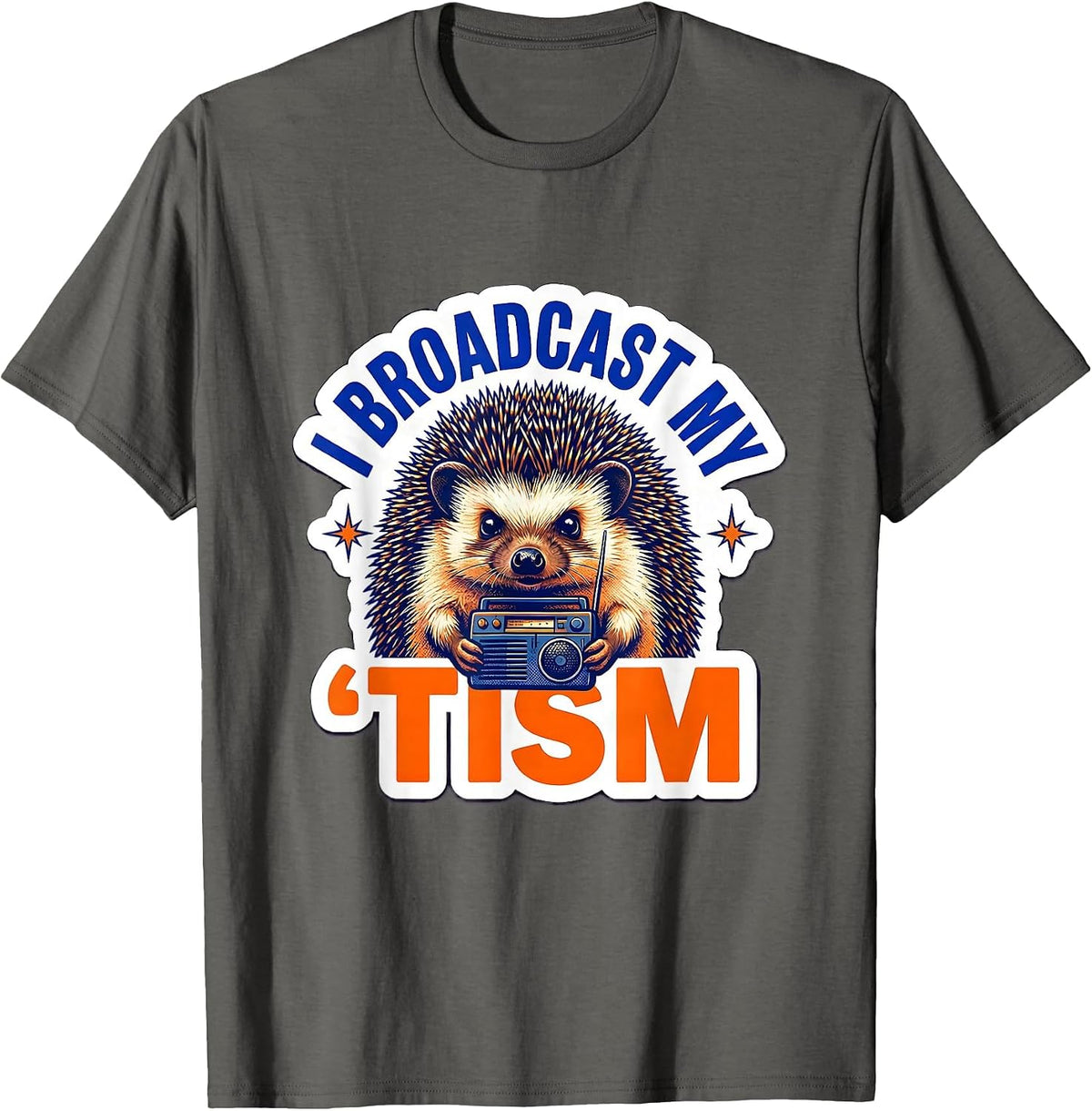 I Broadcast My 'Tism Funny Neurodivergent Meme Autistic T-Shirt - Asphalt Grey