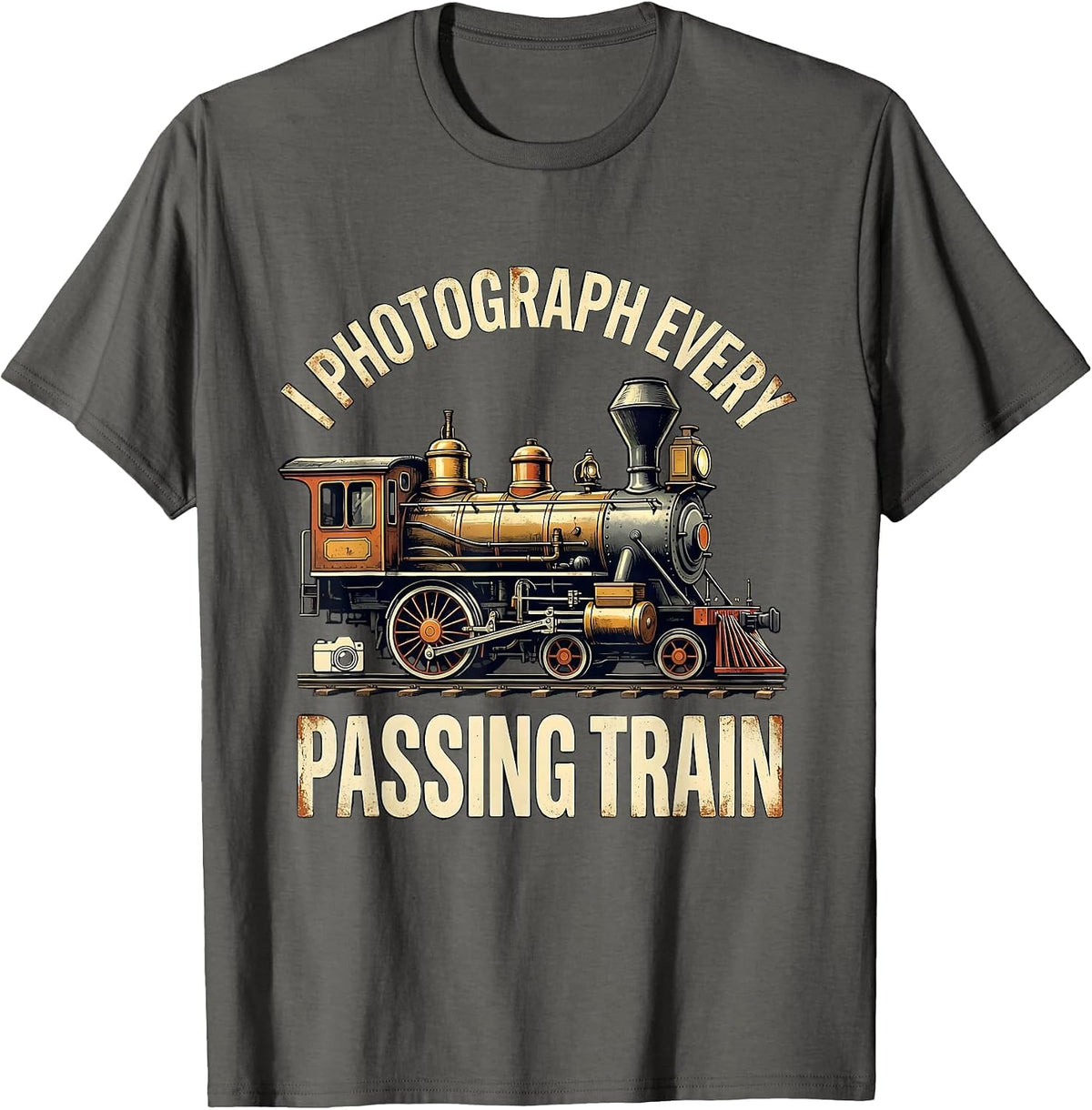 I Photograph Every Passing Train Distressed Train Enthusiast T-Shirt - Asphalt Grey