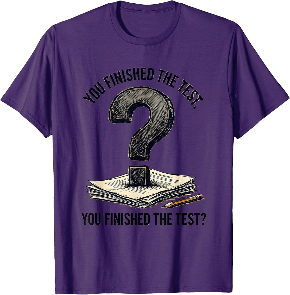 You Finished The Test. You Finished The Test? Funny Grammar T-Shirt - Purple