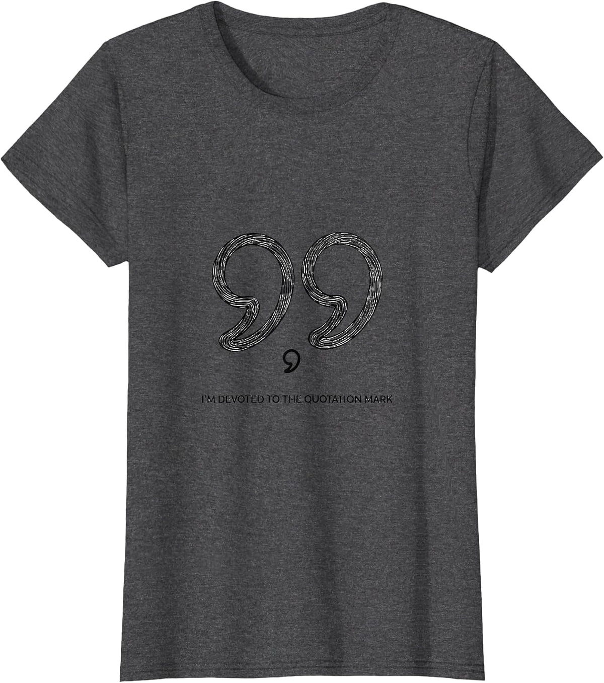 Women's I'm Devoted To The Quotation Mark Funny Grammar Teacher T-Shirt - Dark Heather Grey