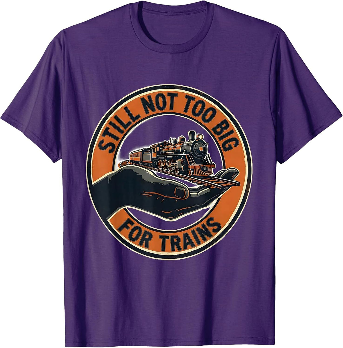 Men's Still Not Too Big For Trains Funny Train Enthusiast Model T-Shirt - Purple
