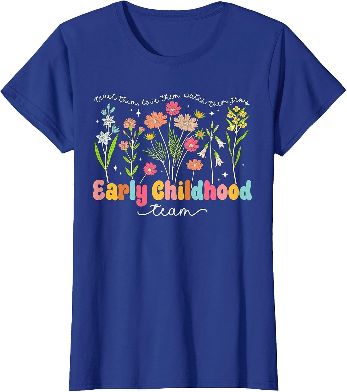Early Childhood Team Early Childhood Teacher Appreciation T-Shirt - Royal Blue