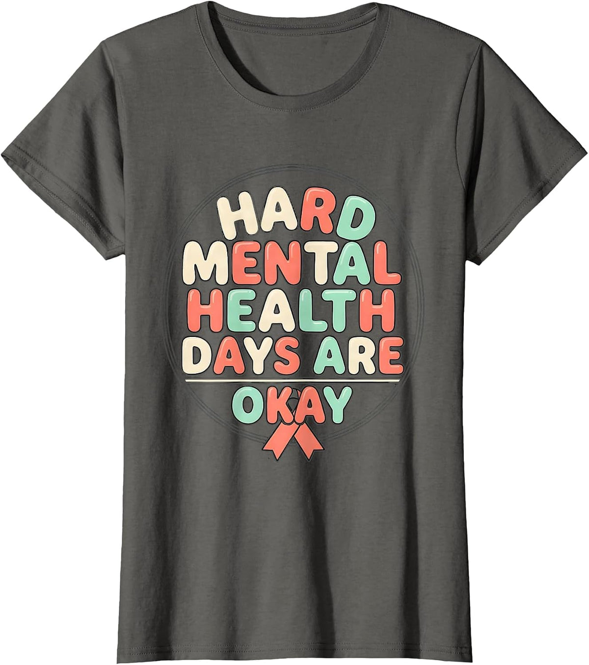 Women's Hard Mental Health Days Are Okay Inspirational Support T-Shirt - Asphalt Grey