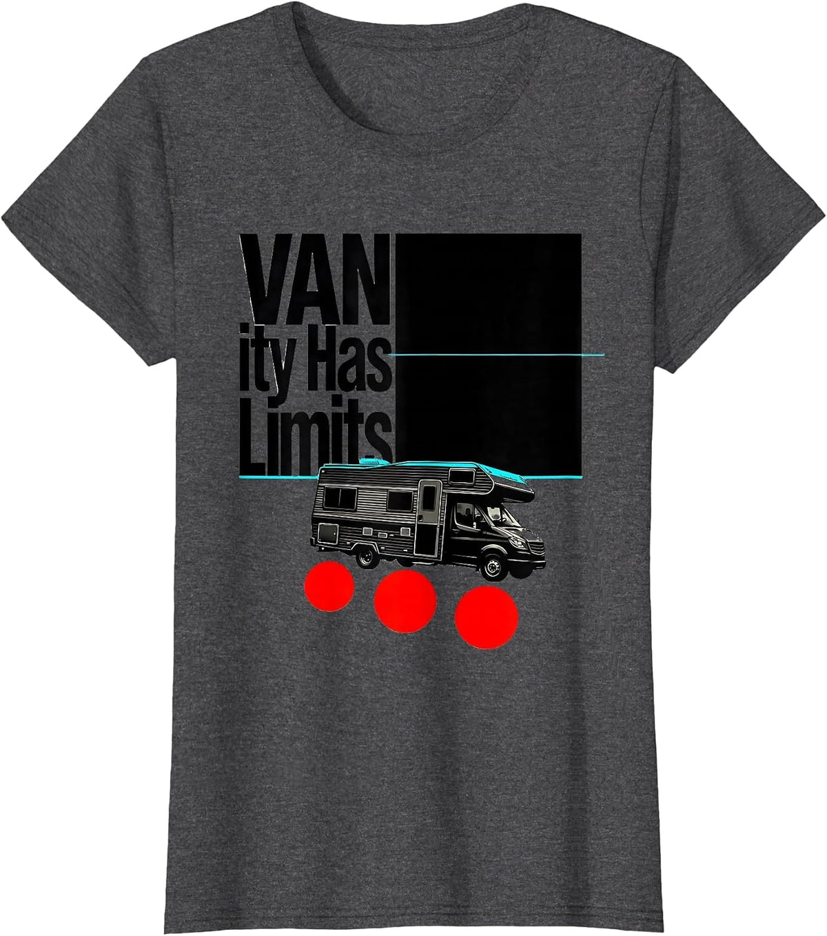 Women's VANity Has Limits Funny Van Life Nomad Road-Trip Humor T-Shirt - Dark Heather Grey