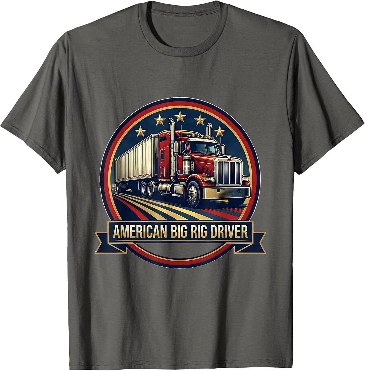 American Big Rig Driver Patriotic Semi Truck Driver Gift T-Shirt - Asphalt Grey