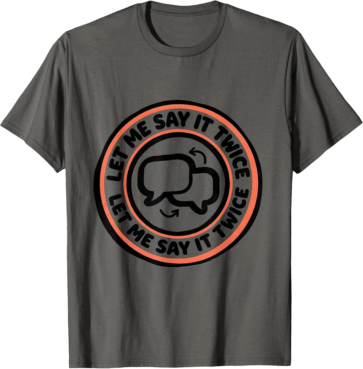 Let Me Say It Twice Funny Neurodivergent Autism ADHD T-Shirt - Asphalt Grey