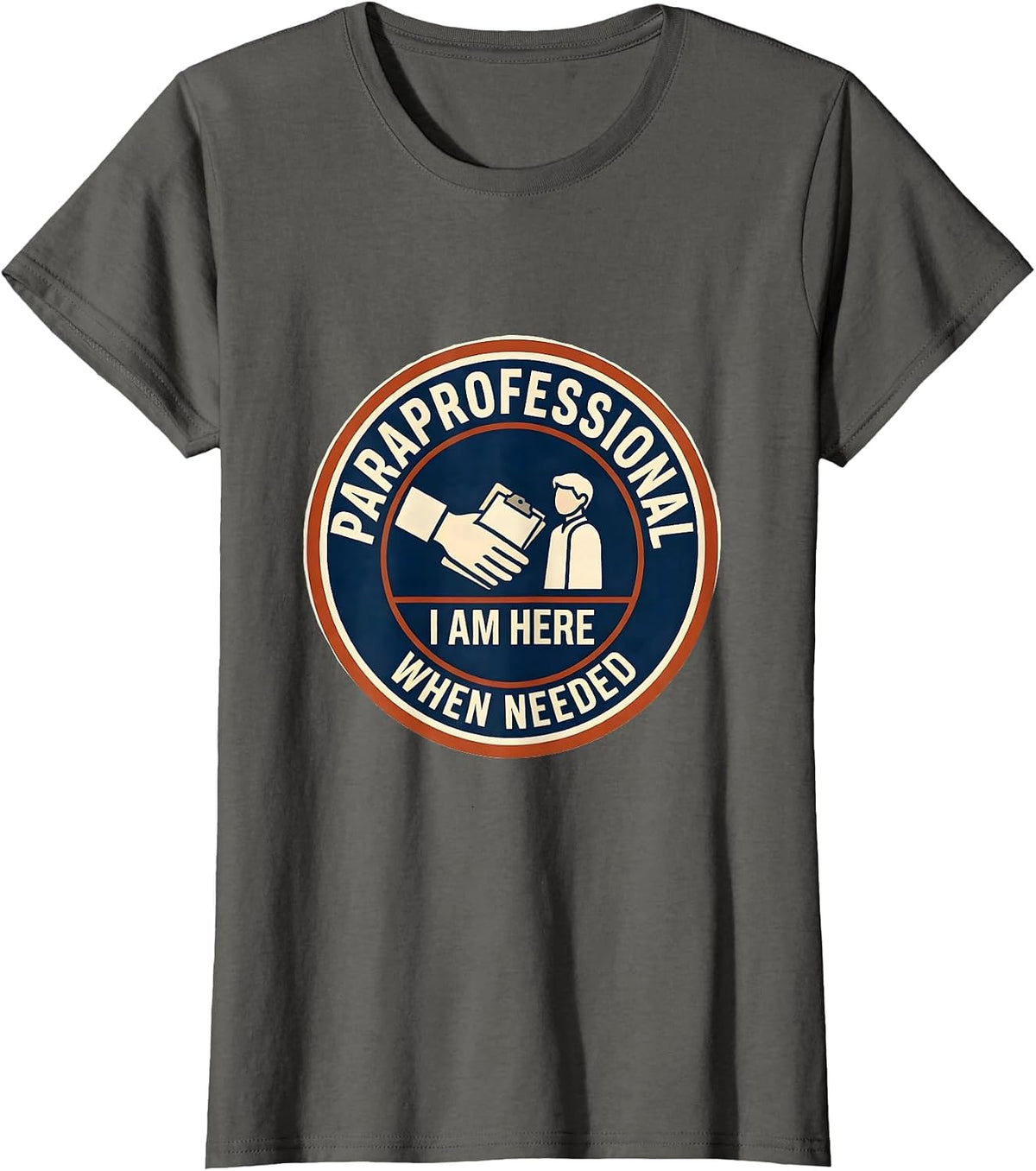 Women's Paraprofessional I Am Here When Needed Teacher Assistant T-Shirt - Asphalt Grey
