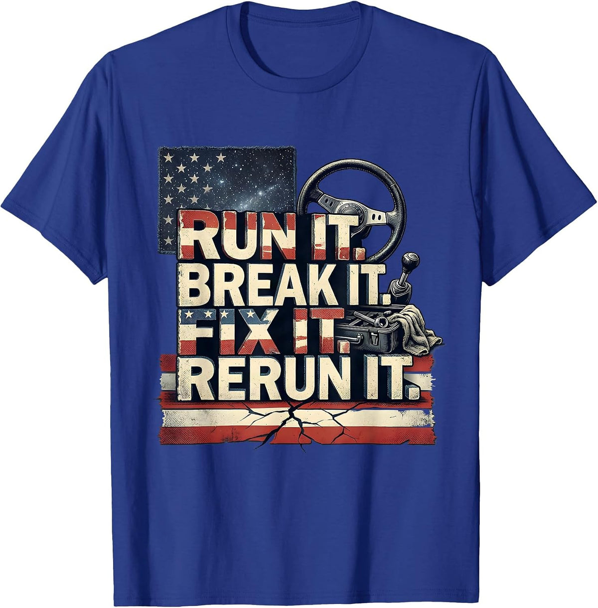 Run It Break It Fix It Rerun It Distressed American Flag T-Shirt - Royal Blue