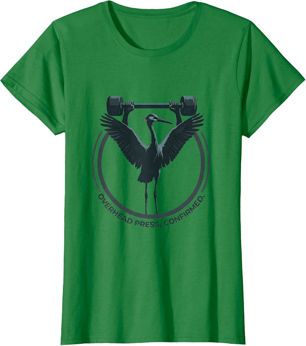 Women's Overhead Press Confirmed Funny Gym Workout Weightlifting T-Shirt - Kelly Green