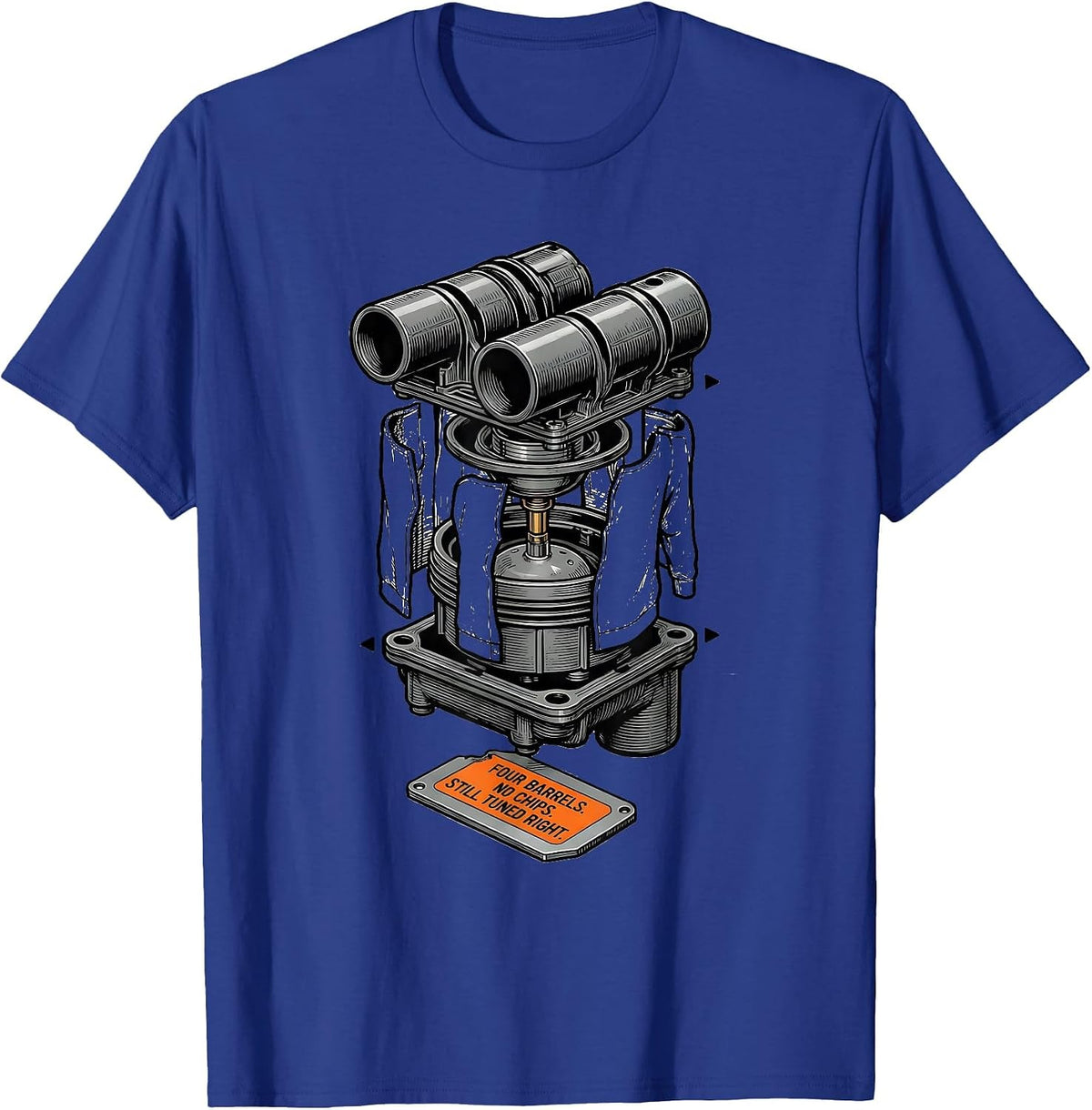 Four Barrels. No Chips. Still Tuned Right. Classic Car Guy T-Shirt - Royal Blue