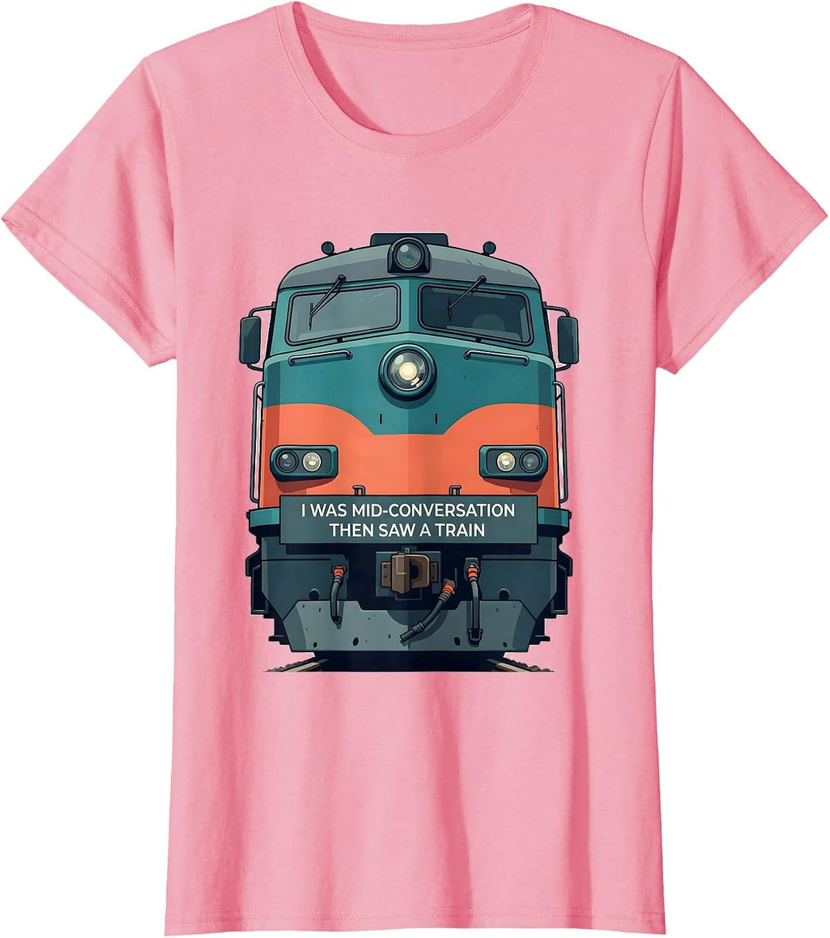 Women's I Was Mid-Conversation, Then Saw A Train Funny Train T-Shirt - Pink