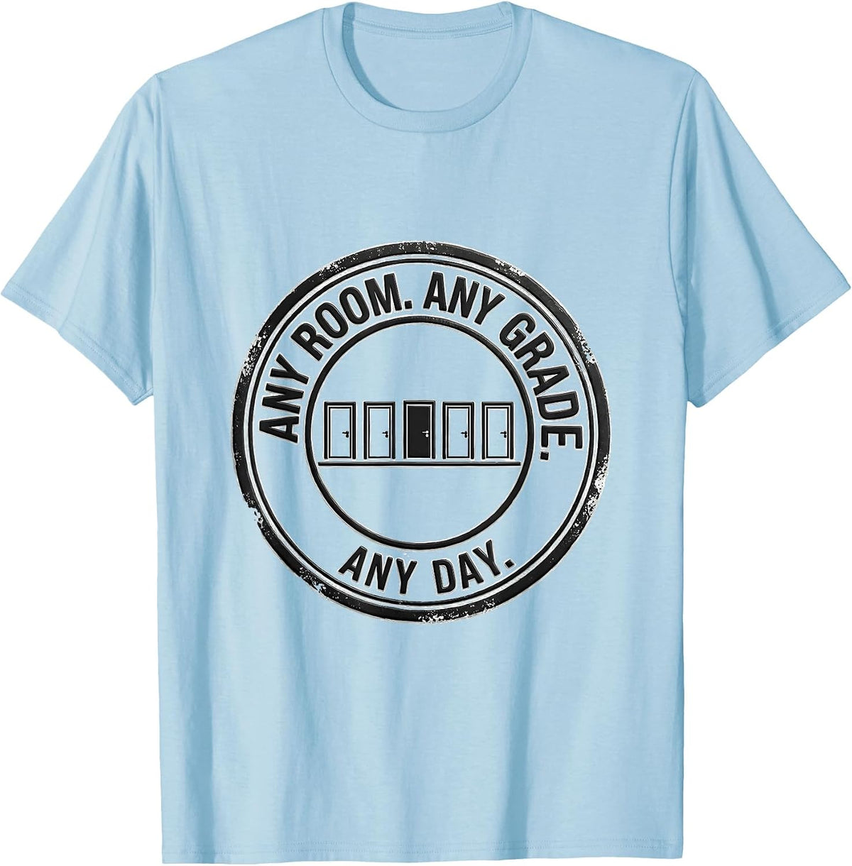 Men's Any Room Any Grade Any Day Teacher Substitute Teacher T-Shirt - Baby Blue