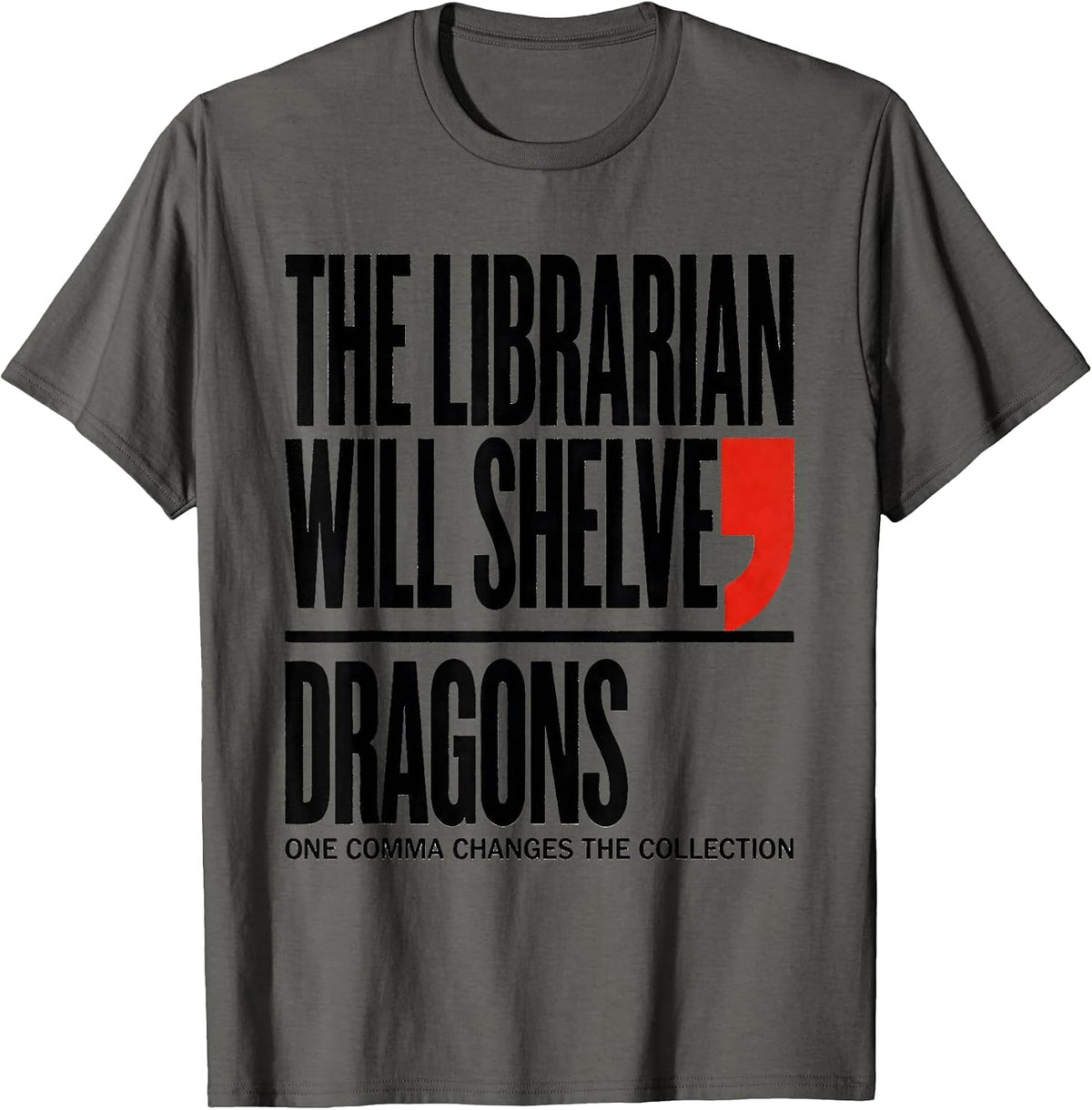 The Librarian Will Shelve Dragons Funny Grammar Teacher T-Shirt - Asphalt Grey