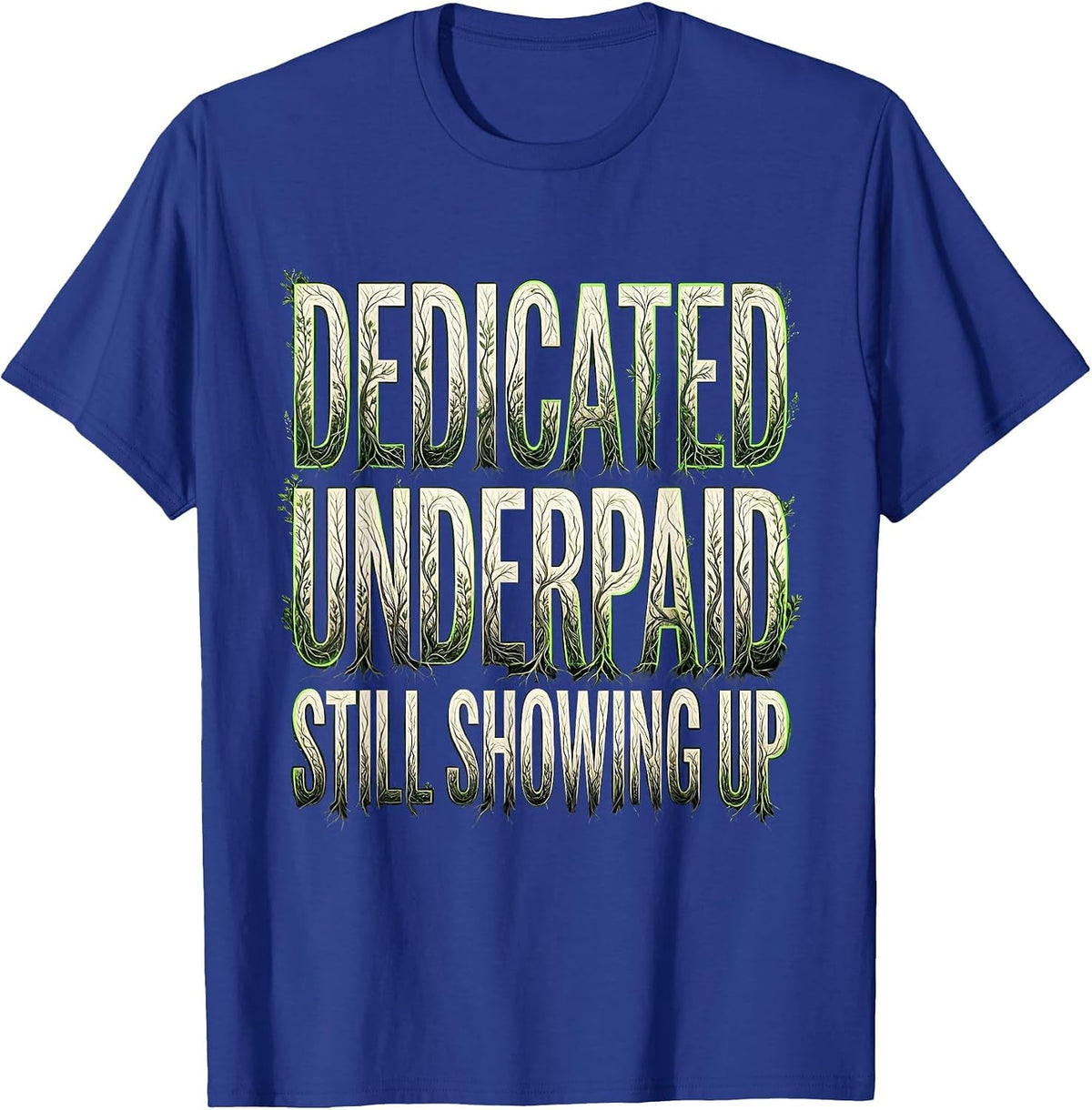 Men's Dedicated Underpaid Still Showing Up Paraprofessional T-Shirt - Royal Blue
