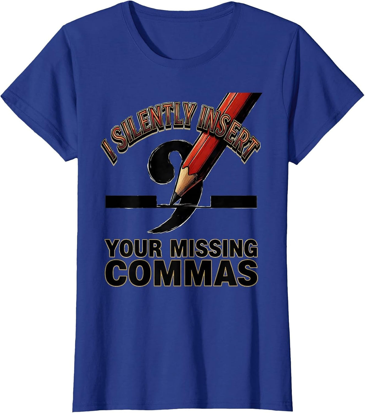 Women's I Silently Insert Your Missing Commas Funny Grammar Teacher T-Shirt - Royal Blue