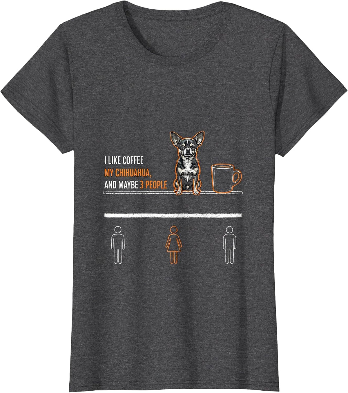 Women's I Like Coffee, My Chihuahua, And Maybe 3 People Funny T-Shirt - Dark Heather Grey
