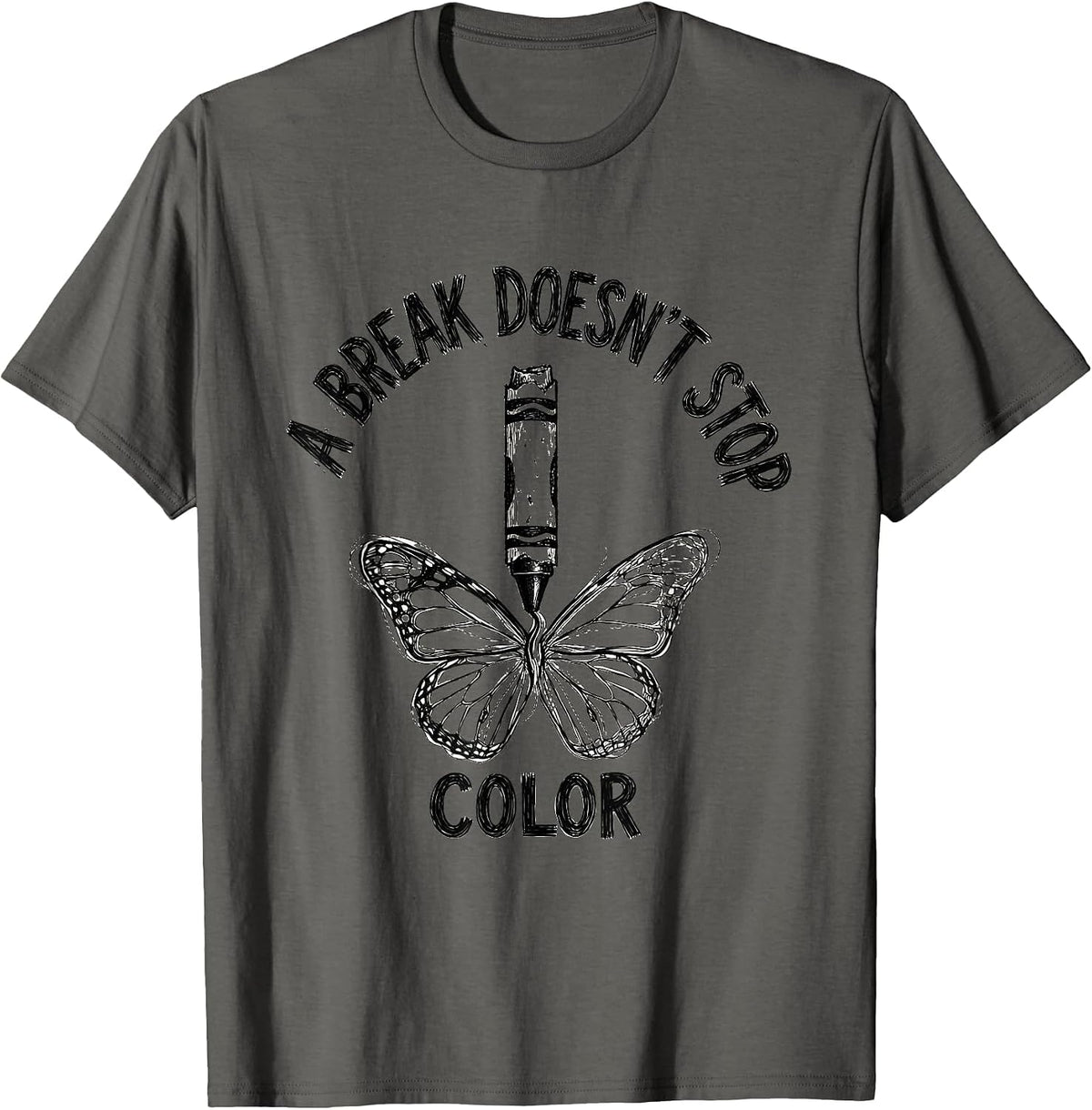 Men's A Break Doesn't Stop Color Mental Health Awareness Support T-Shirt - Asphalt Grey