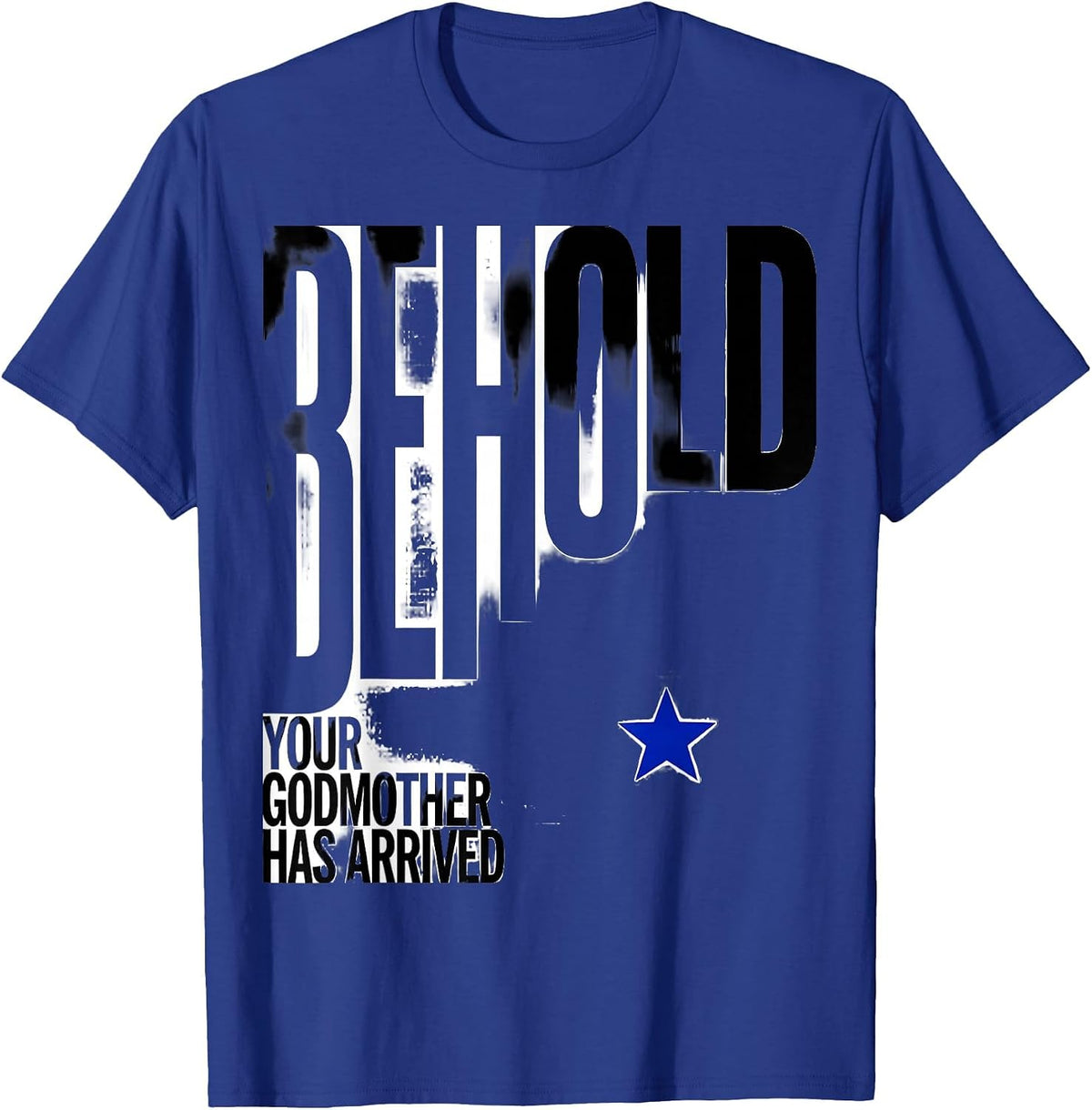 Men's Behold, Your Godmother Has Arrived Funny Fairy Godmother T-Shirt - Royal Blue
