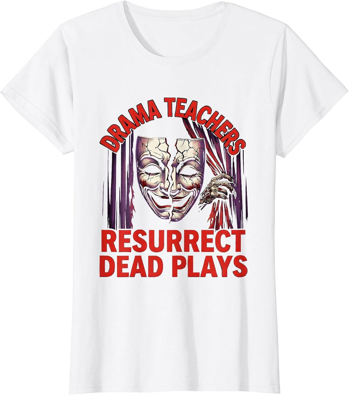 Drama Teachers Resurrect Dead Plays Horror Halloween Teacher T-Shirt - White