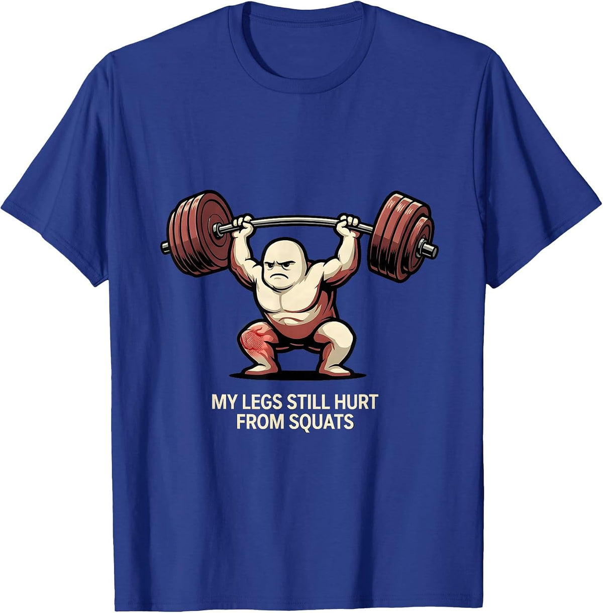 Men's My Legs Still Hurt From Squats Funny Gym Workout T-Shirt - Royal Blue