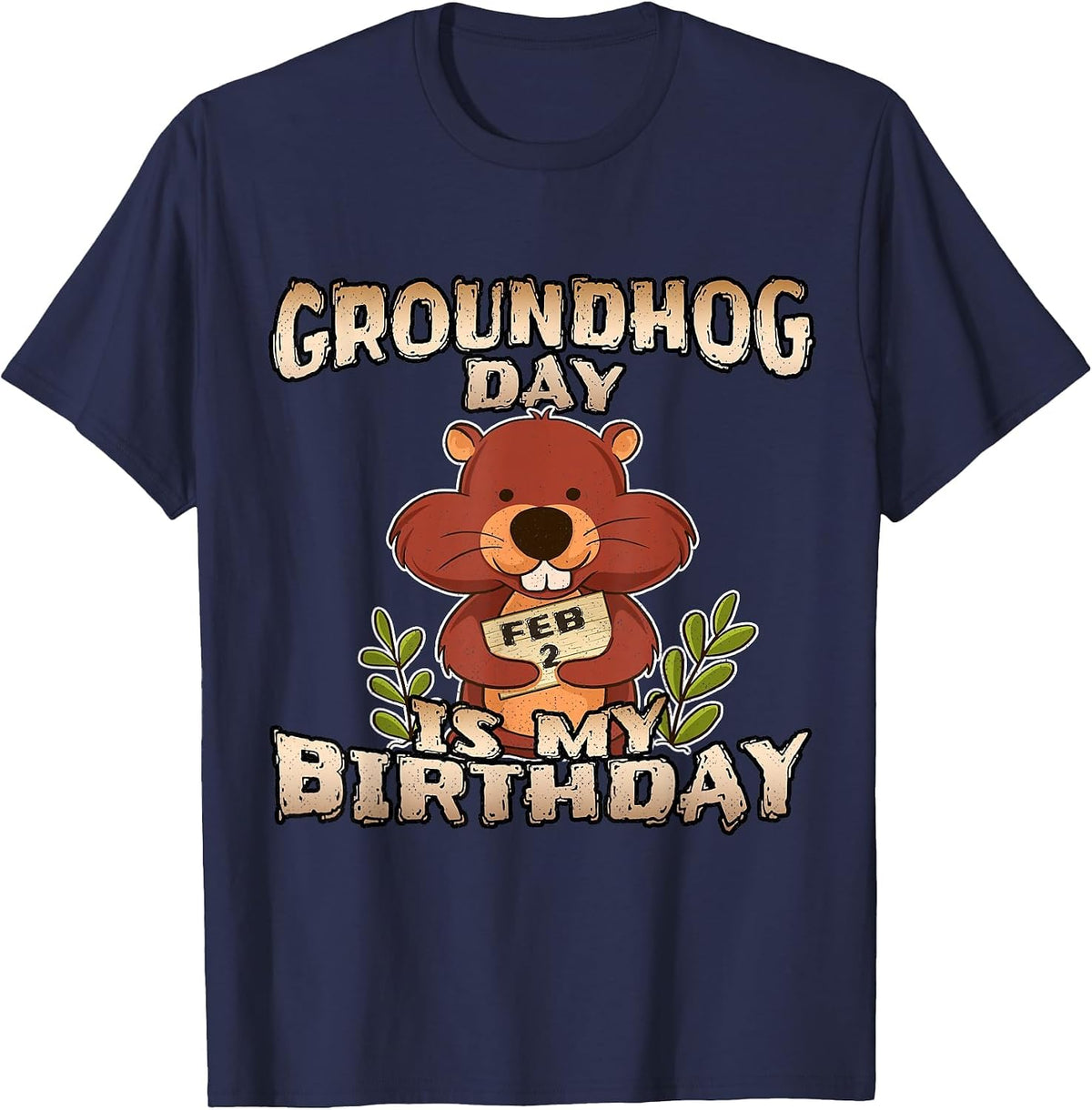 Groundhog Day is My Birthday T Shirt Born On Groundhog Day T-Shirt - Navy Blue
