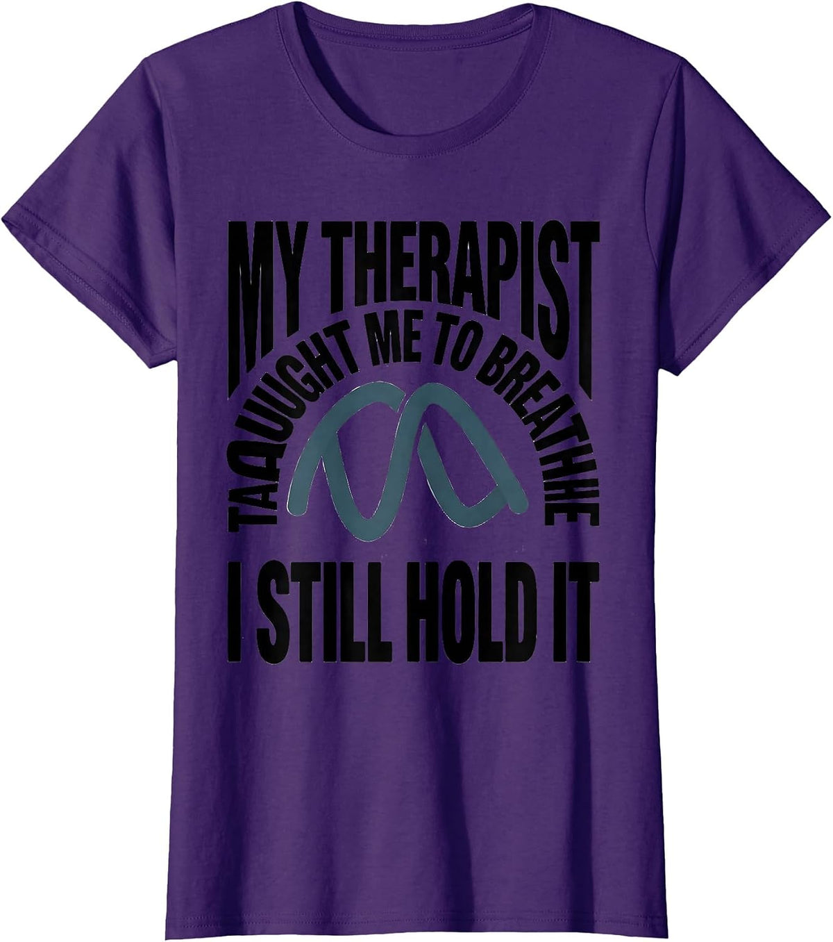 Women's My Therapist Taught Me To Breathe I Still Hold It Funny T-Shirt - Purple