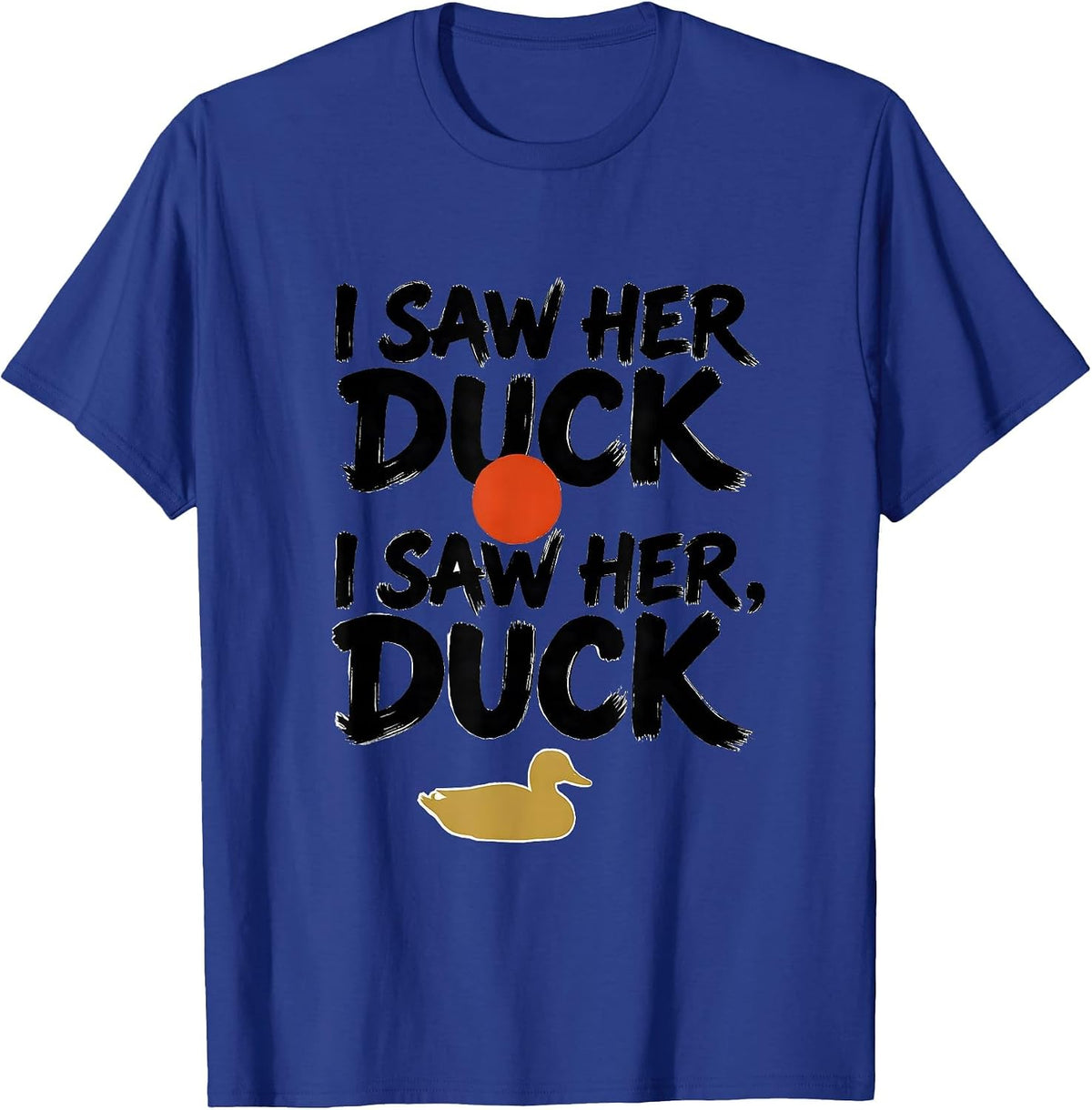 I saw her duck I saw her, duck Funny Grammar Teacher T-Shirt - Royal Blue