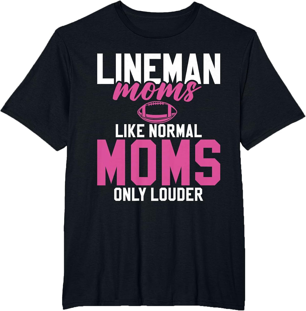 Lineman Moms Like normals Moms only Louder Lineman Mom T-Shirt - Black
