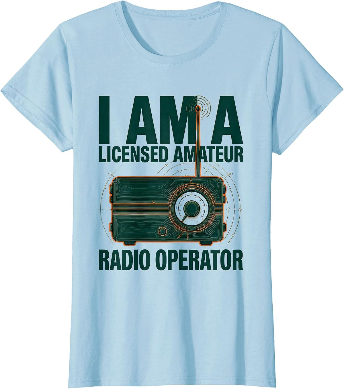 Women's I Am A Licensed Amateur Radio Operator Funny Ham Radio T-Shirt - Baby Blue
