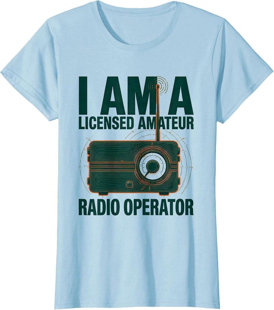 Women's I Am A Licensed Amateur Radio Operator Funny Ham Radio T-Shirt - Baby Blue