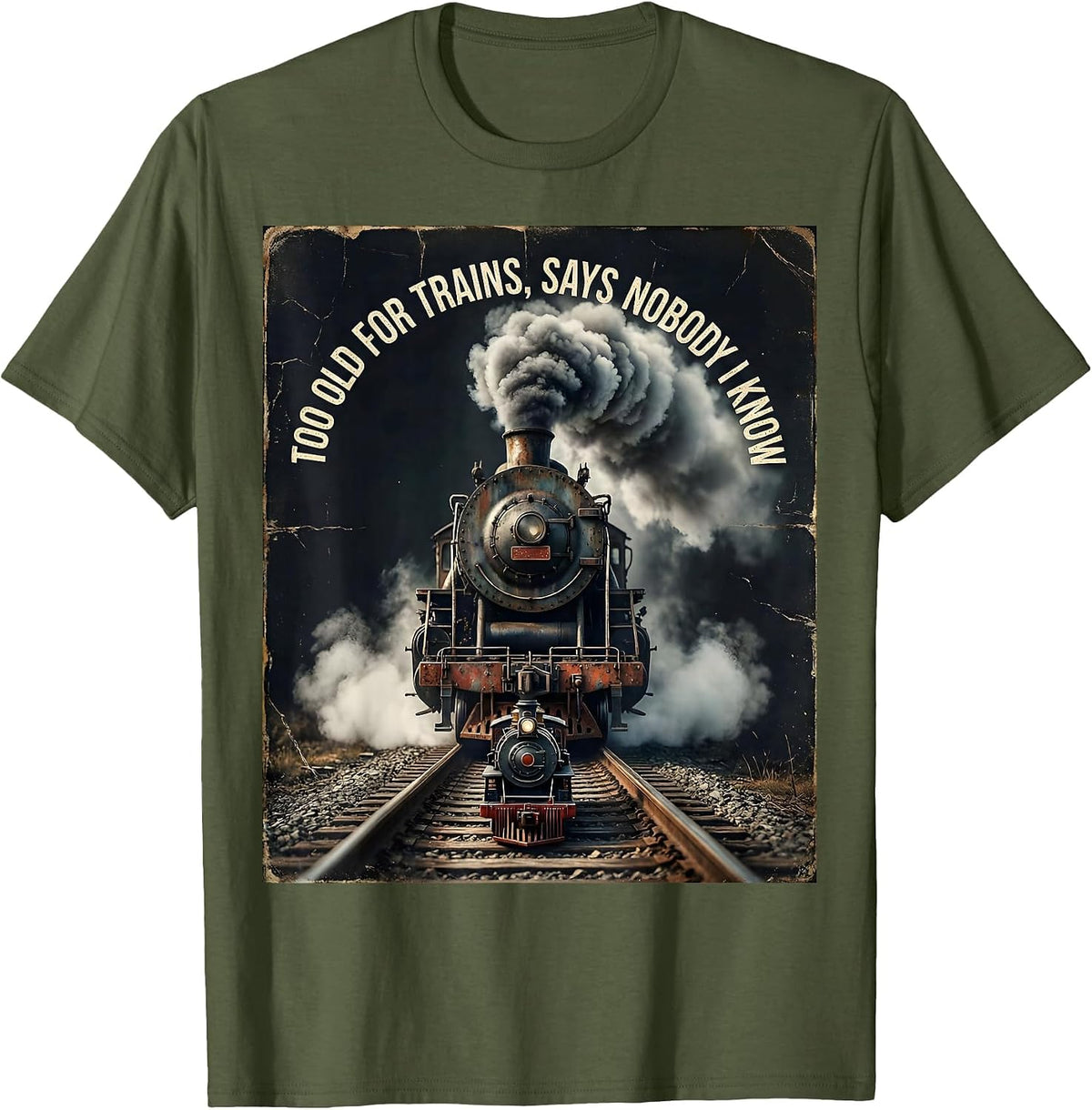 Men's Too Old For Trains Says Nobody I Know Vintage Steam Train T-Shirt - Olive Green