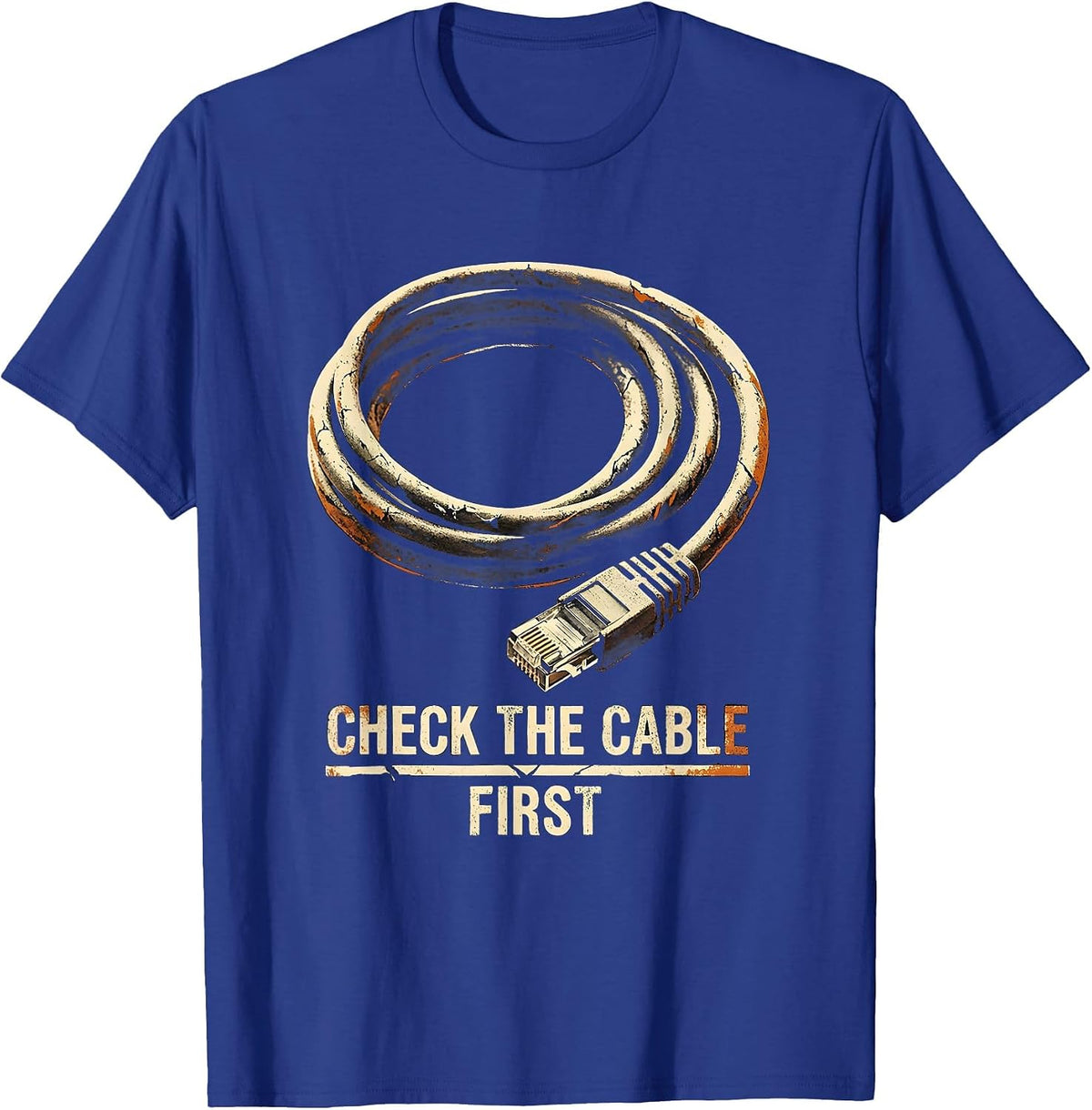 Check The Cable First Funny IT Tech Support Gift T-Shirt - Royal Blue