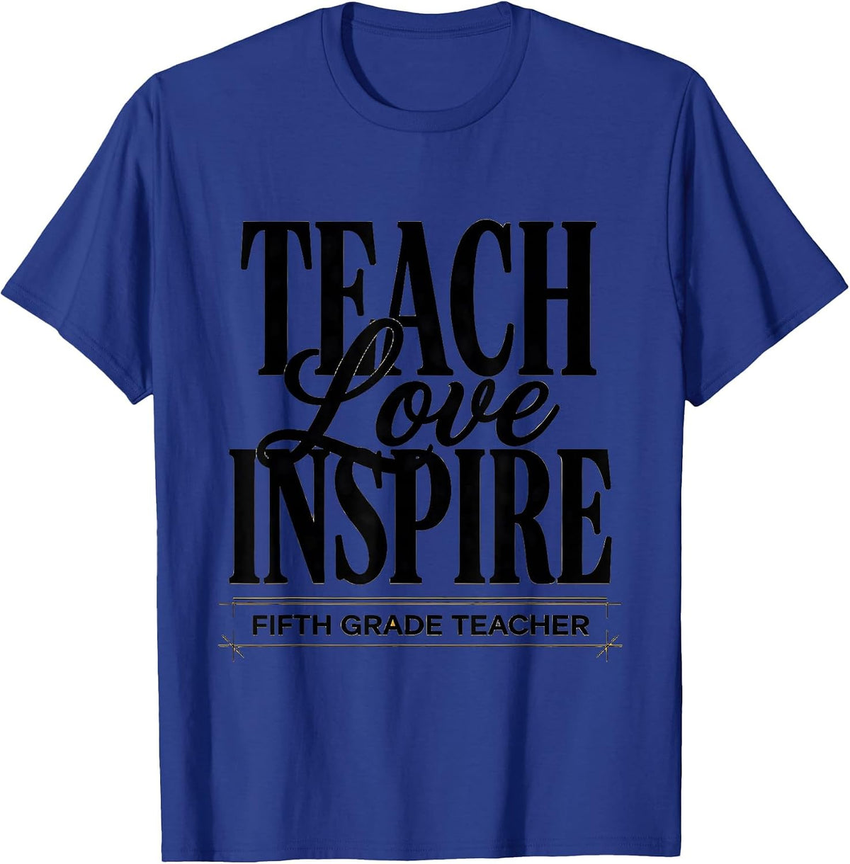 Teach Love Inspire Fifth Grade Teacher Sentimental Back T-Shirt - Royal Blue
