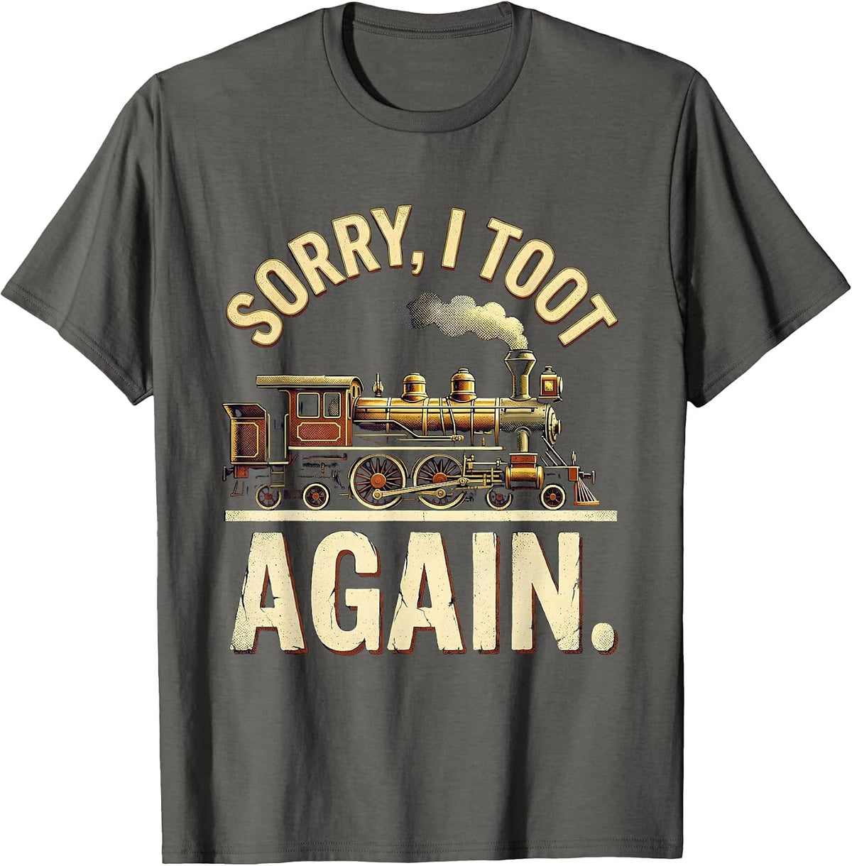 Men's Sorry, I Toot Again Vintage Train Humor Railroad Enthusiast T-Shirt - Asphalt Grey