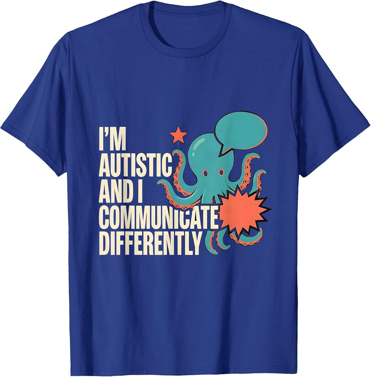 I'm Autistic And I Communicate Differently Autistic T-Shirt - Royal Blue