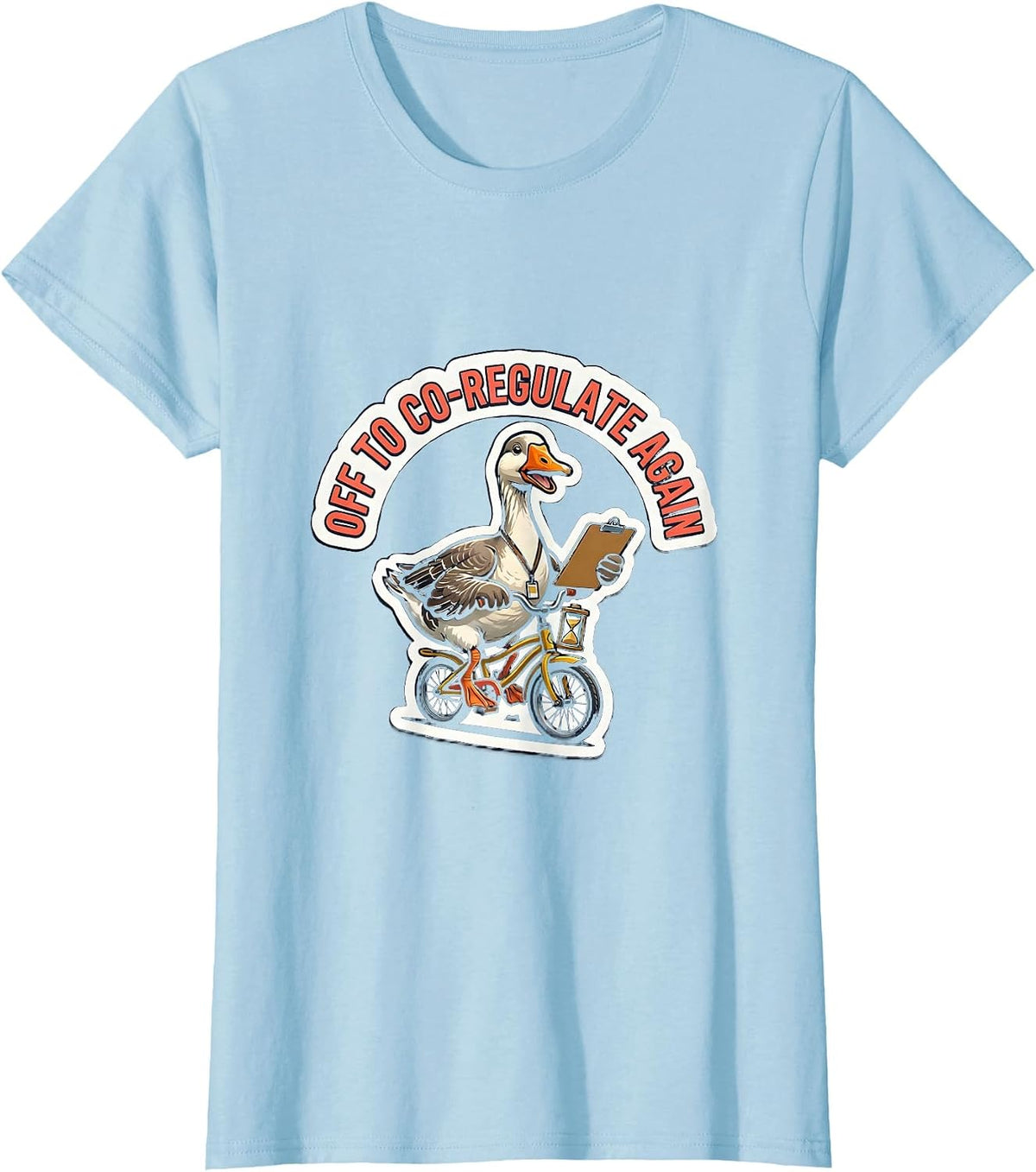 Off To Co-Regulate Again Funny Mental Health Counselor Goose T-Shirt - Baby Blue