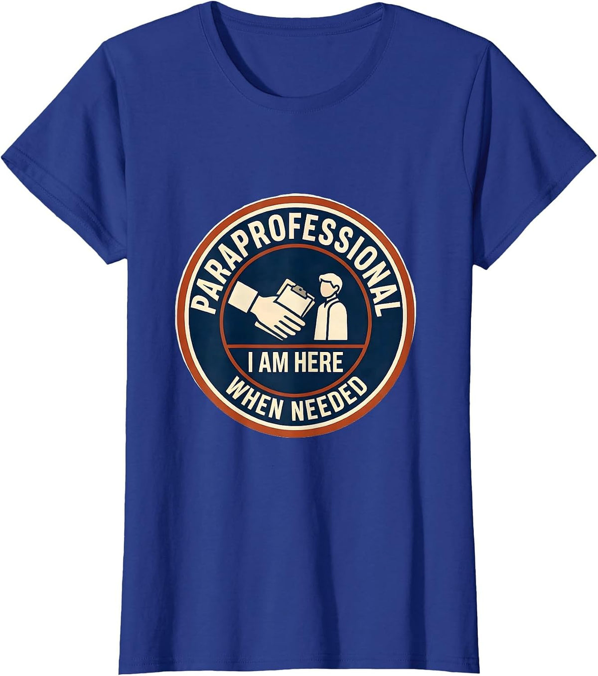 Women's Paraprofessional I Am Here When Needed Teacher Assistant T-Shirt - Royal Blue