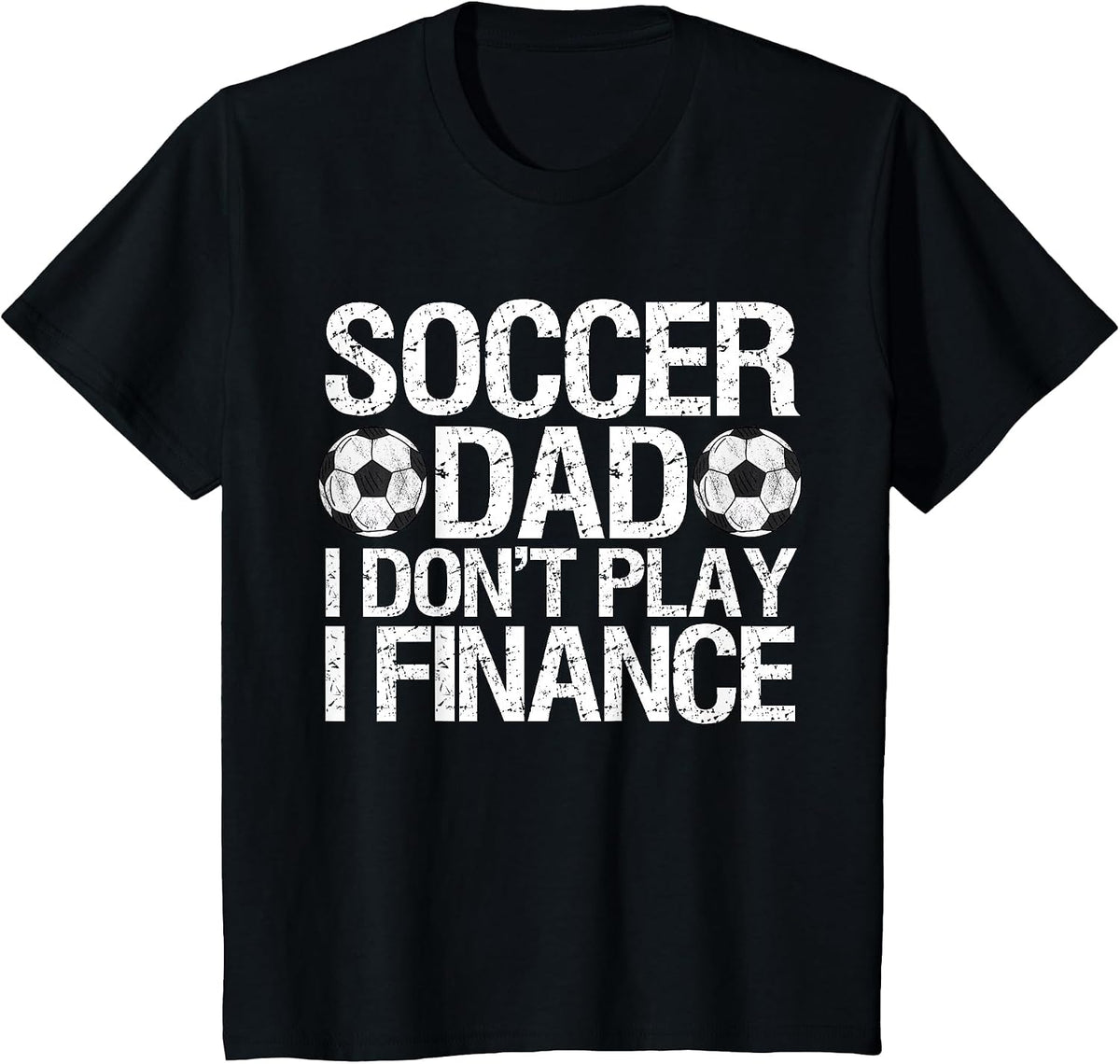 Funny Soccer Dad I Don't Play I Finance T-Shirt - Black