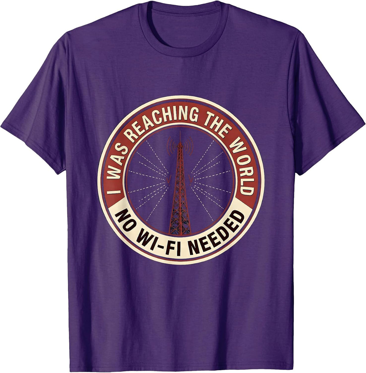 I Was Reaching The World, No Wi-Fi Needed Ham Radio Operator T-Shirt - Purple