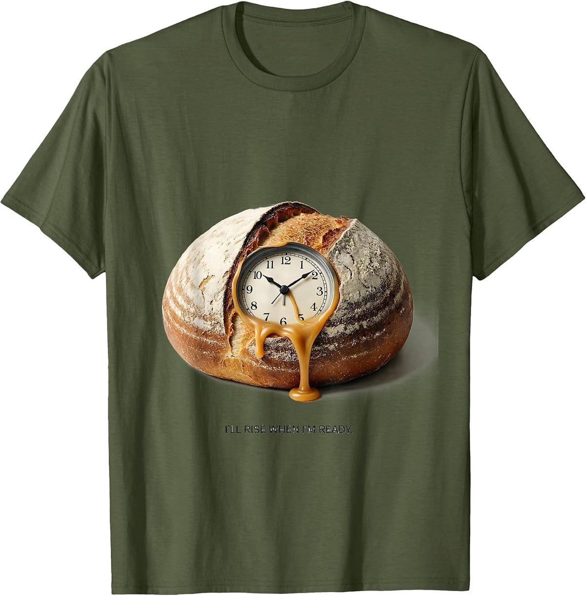 Men's I'll Rise When I'm Ready Funny Baker Sourdough Hobby Gift T-Shirt - Olive Green