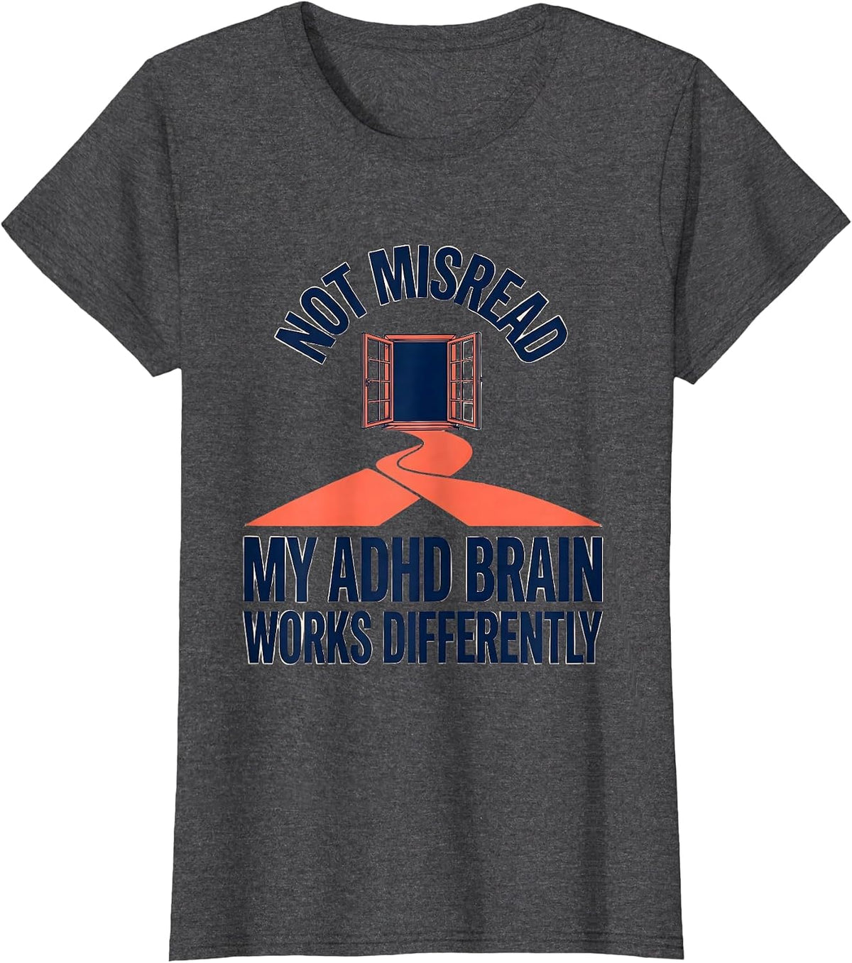 Women's Not Misread My ADHD Brain Works Differently Funny T-Shirt - Dark Heather Grey