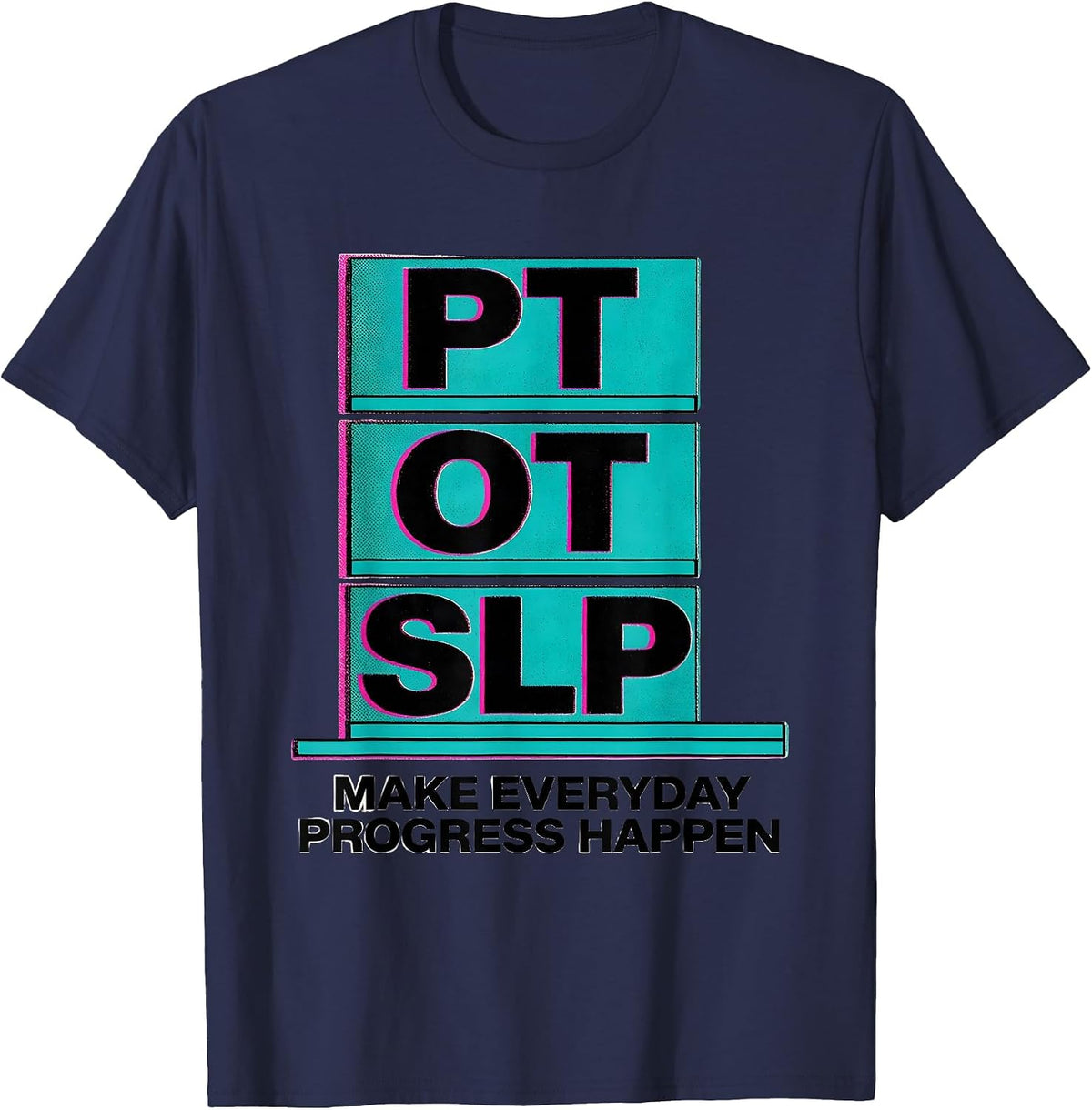 Men's PT / OT / SLP Make Everyday Progress Happen Rehab Team T-Shirt - Navy Blue