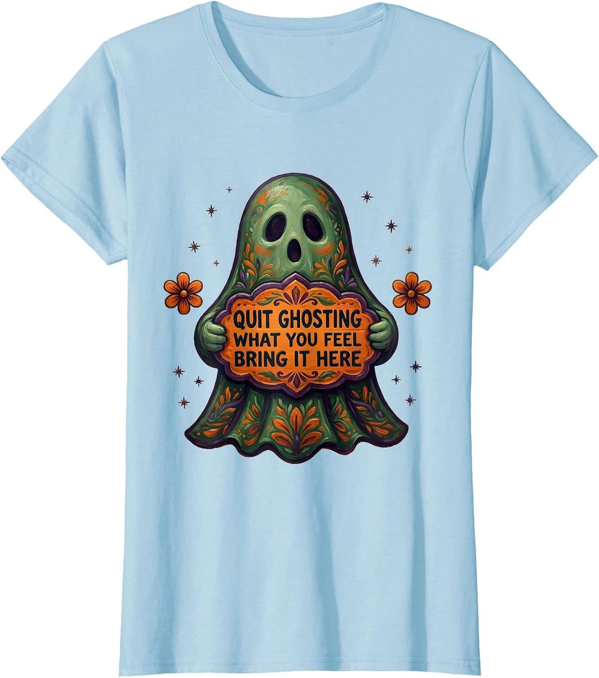 Women's Quit Ghosting What You Feel Bring It Here Halloween T-Shirt - Baby Blue