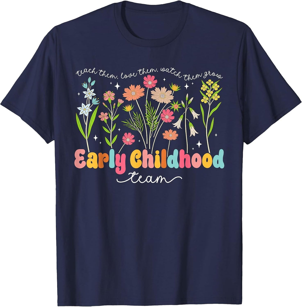 Early Childhood Team Early Childhood Teacher Appreciation T-Shirt - Navy Blue
