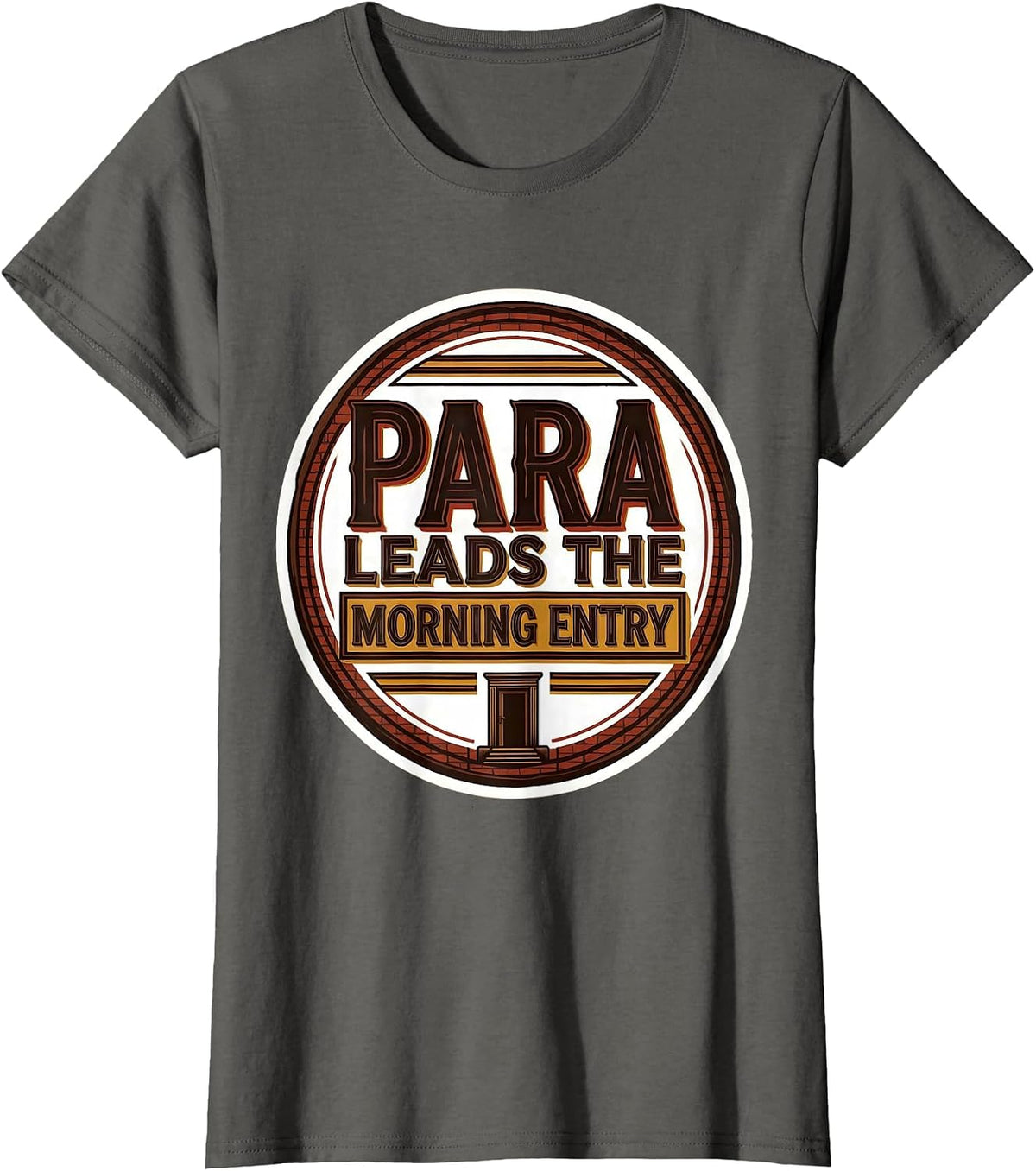 Women's PARA Leads The Morning Entry Heartfelt Paraprofessional Back T-Shirt - Asphalt Grey